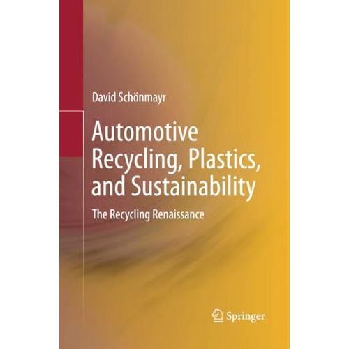 Automotive Recycling, Plastics, and Sustainability: The Recycling Renaissance [Paperback]