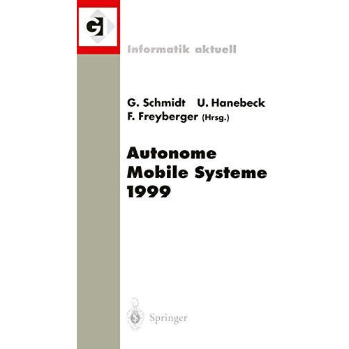 Autonome Mobile Systeme 1999: 15. Fachgespr?ch M?nchen, 26.27. November 1999 [Paperback]