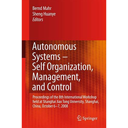 Autonomous Systems  Self-Organization, Management, and Control: Proceedings of  [Paperback]