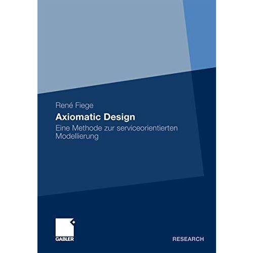 Axiomatic Design: Eine Methode zur serviceorientierten Modellierung [Paperback]