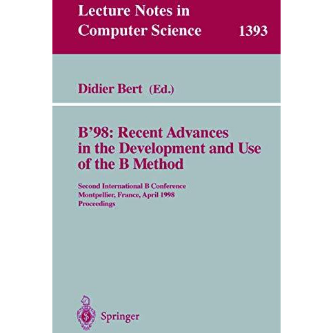 B'98: Recent Advances in the Development and Use of the B Method: Second Interna [Paperback]