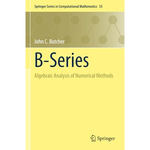 B-Series: Algebraic Analysis of Numerical Methods [Paperback]