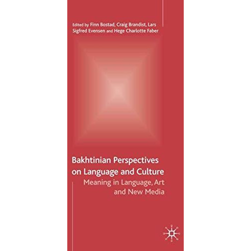 Bakhtinian Perspectives on Language and Culture: Meaning in Language, Art and Ne [Hardcover]