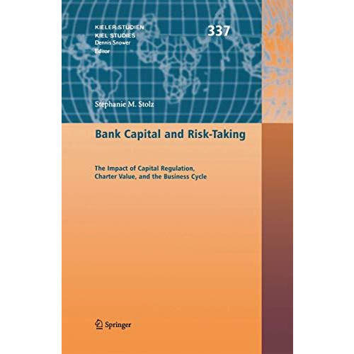 Bank Capital and Risk-Taking: The Impact of Capital Regulation, Charter Value, a [Paperback]