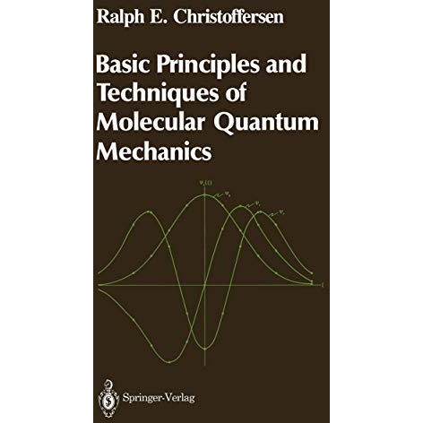 Basic Principles and Techniques of Molecular Quantum Mechanics [Paperback]