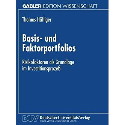 Basis- und Faktorportfolios: Risikofaktoren als Grundlage im Investitionsproze? [Paperback]