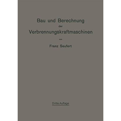 Bau und Berechnung der Verbrennungskraftmaschinen: Eine Einf?hrung [Paperback]