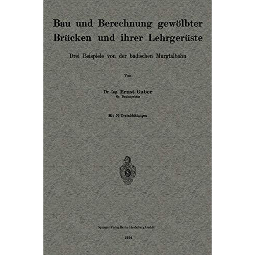 Bau und Berechnung gew?lbter Br?cken und ihrer Lehrger?ste: Drei Beispiele von d [Paperback]