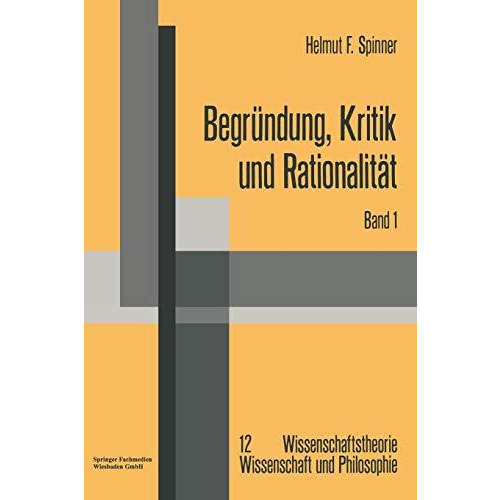 Begr?ndung, Kritik und Rationalit?t: Zur philosophischen Grundlagenproblematik d [Paperback]