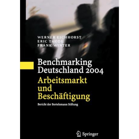 Benchmarking Deutschland 2004: Arbeitsmarkt und Besch?ftigung Bericht der Bertel [Paperback]