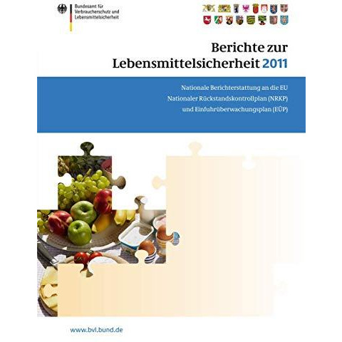 Berichte zur Lebensmittelsicherheit 2011: Nationale Berichterstattung an die EU. [Paperback]