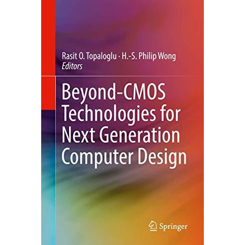 Beyond-CMOS Technologies for Next Generation Computer Design [Hardcover]