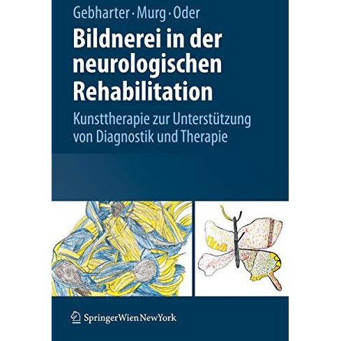 Bildnerei in der neurologischen Rehabilitation: Kunsttherapie zur Unterst?tzung  [Hardcover]