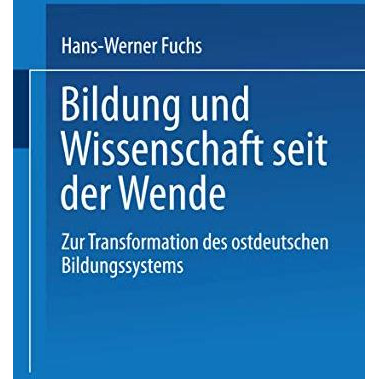 Bildung und Wissenschaft seit der Wende: Zur Transformation des ostdeutschen Bil [Paperback]