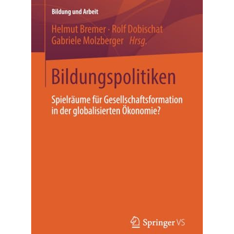 Bildungspolitiken: Spielr?ume f?r Gesellschaftsformation in der globalisierten ? [Paperback]