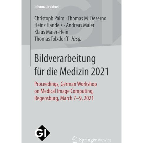 Bildverarbeitung f?r die Medizin 2021: Proceedings, German Workshop on Medical I [Paperback]