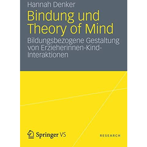 Bindung und Theory of Mind: Bildungsbezogene Gestaltung von Erzieherinnen-Kind-I [Paperback]