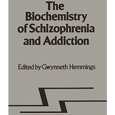 Biochemistry of Schizophrenia and Addiction: In Search of a Common Factor [Paperback]