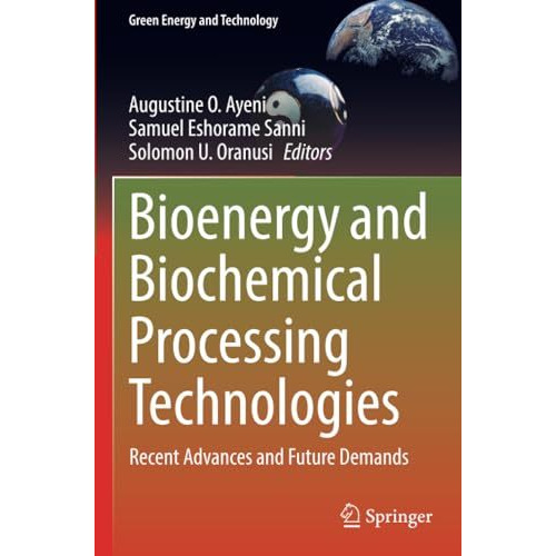 Bioenergy and Biochemical Processing Technologies: Recent Advances and Future De [Paperback]