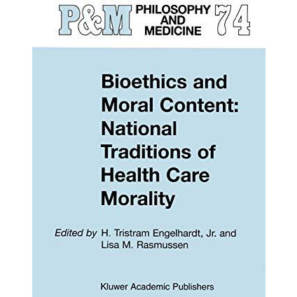 Bioethics and Moral Content: National Traditions of Health Care Morality: Papers [Paperback]