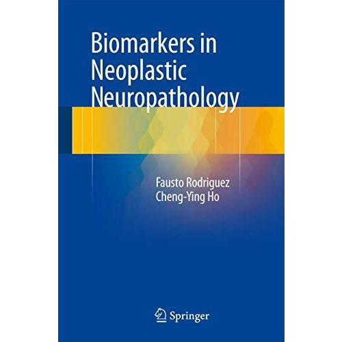 Biomarkers in Neoplastic Neuropathology [Hardcover]