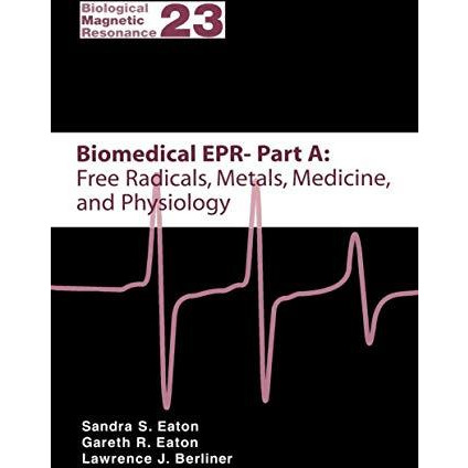 Biomedical EPR - Part A: Free Radicals, Metals, Medicine and Physiology [Hardcover]