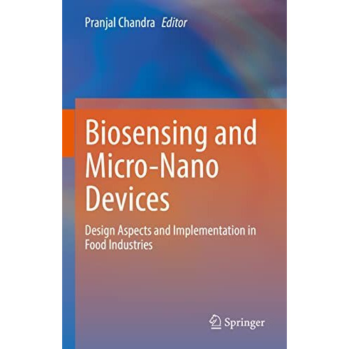 Biosensing and Micro-Nano Devices: Design Aspects and Implementation in Food Ind [Hardcover]