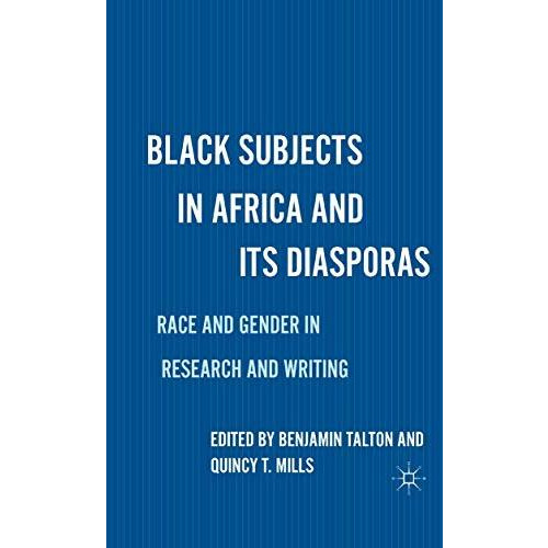 Black Subjects in Africa and Its Diasporas: Race and Gender in Research and Writ [Paperback]