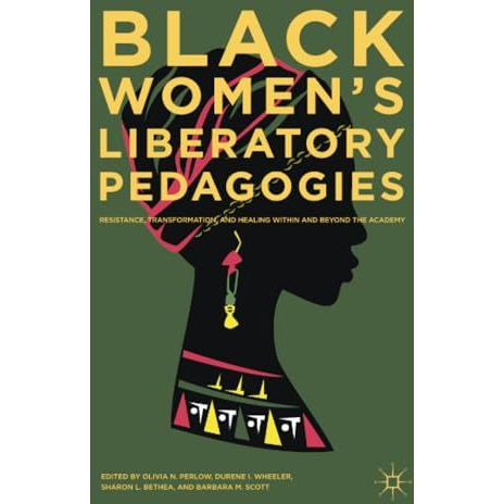 Black Women's Liberatory Pedagogies: Resistance, Transformation, and Healing Wit [Paperback]