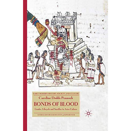 Bonds of Blood: Gender, Lifecycle, and Sacrifice in Aztec Culture [Paperback]