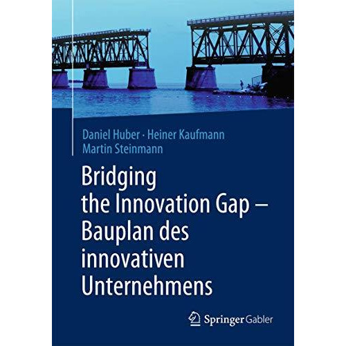 Bridging the Innovation Gap - Bauplan des innovativen Unternehmens [Paperback]