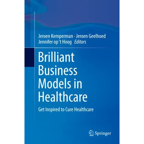 Brilliant Business Models in Healthcare: Get Inspired to Cure Healthcare [Paperback]