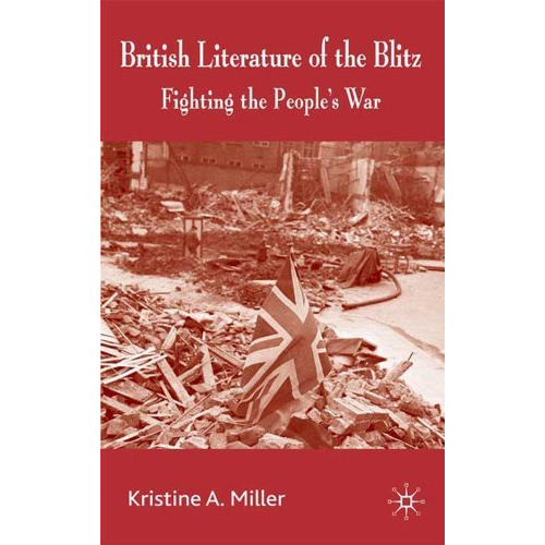 British Literature of the Blitz: Fighting the People's War [Hardcover]