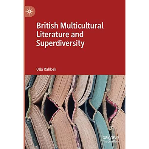 British Multicultural Literature and Superdiversity [Hardcover]