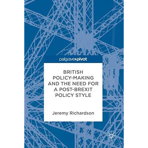 British Policy-Making and the Need for a Post-Brexit Policy Style [Hardcover]