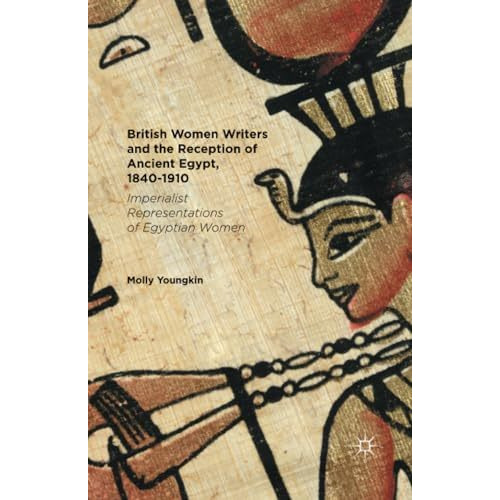 British Women Writers and the Reception of Ancient Egypt, 1840-1910: Imperialist [Paperback]