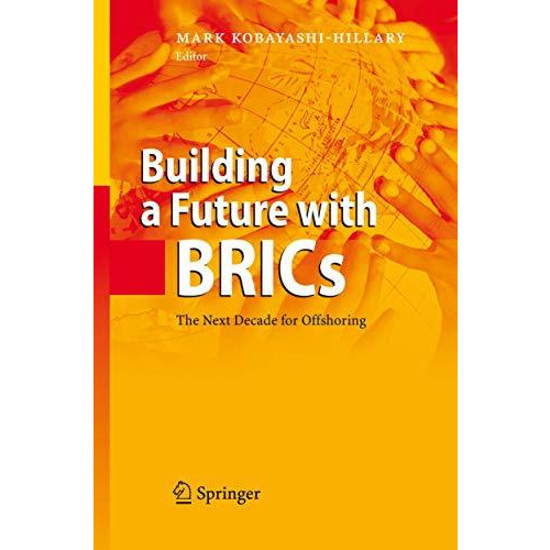 Building a Future with BRICs: The Next Decade for Offshoring [Hardcover]