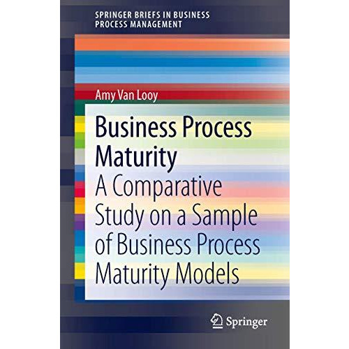 Business Process Maturity: A Comparative Study on a Sample of Business Process M [Paperback]