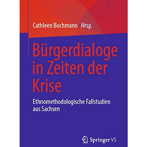 B?rgerdialoge in Zeiten der Krise: Ethnomethodologische Fallstudien aus Sachsen [Paperback]