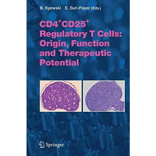 CD4+CD25+ Regulatory T Cells: Origin, Function and Therapeutic Potential [Hardcover]