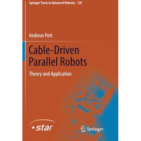 Cable-Driven Parallel Robots: Theory and Application [Paperback]