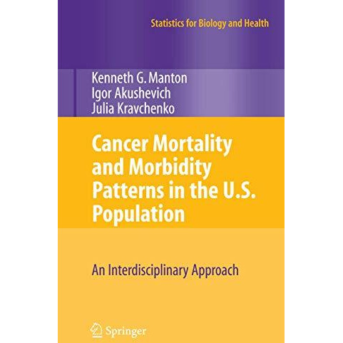 Cancer Mortality and Morbidity Patterns in the U.S. Population: An Interdiscipli [Paperback]