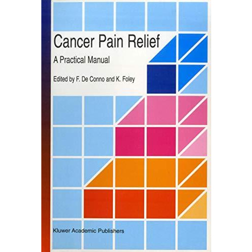 Cancer Pain Relief: A Practical Manual [Paperback]