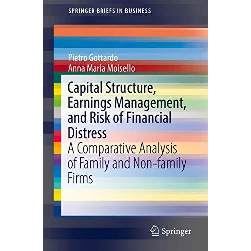 Capital Structure, Earnings Management, and Risk of Financial Distress: A Compar [Paperback]