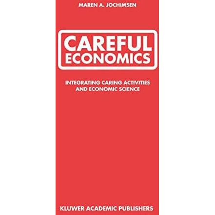 Careful Economics: Integrating Caring Activities and Economic Science [Hardcover]