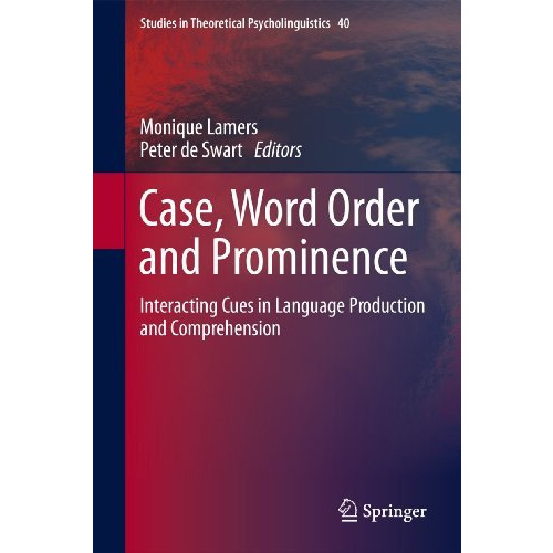 Case, Word Order and Prominence: Interacting Cues in Language Production and Com [Paperback]