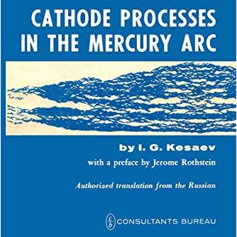 Cathode Processes in the Mercury Arc [Paperback]