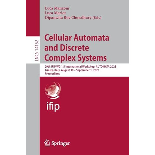 Cellular Automata and Discrete Complex Systems: 29th IFIP WG 1.5 International W [Paperback]