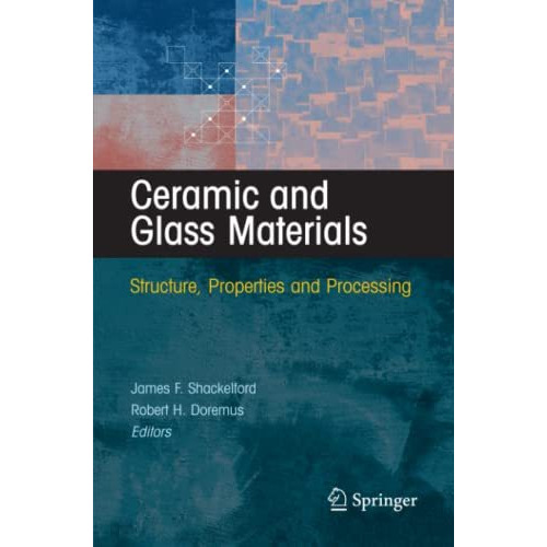 Ceramic and Glass Materials: Structure, Properties and Processing [Paperback]