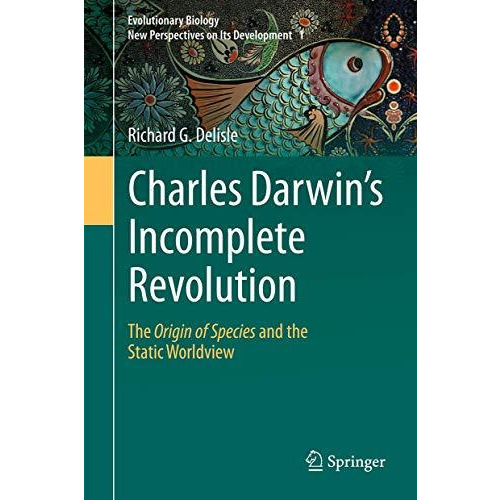 Charles Darwin's Incomplete Revolution: The Origin of Species and the Static Wor [Hardcover]